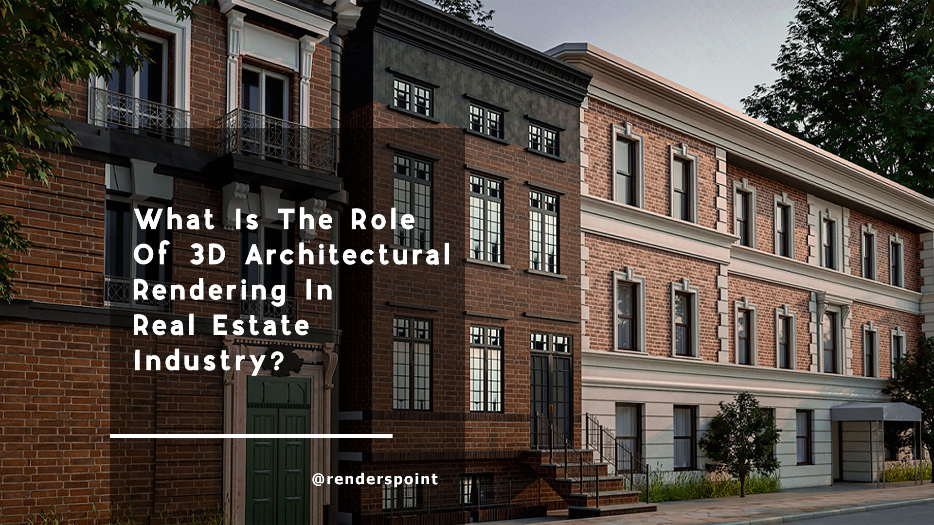 What is the Role of 3D Architectural Rendering in Real Estate Industry?