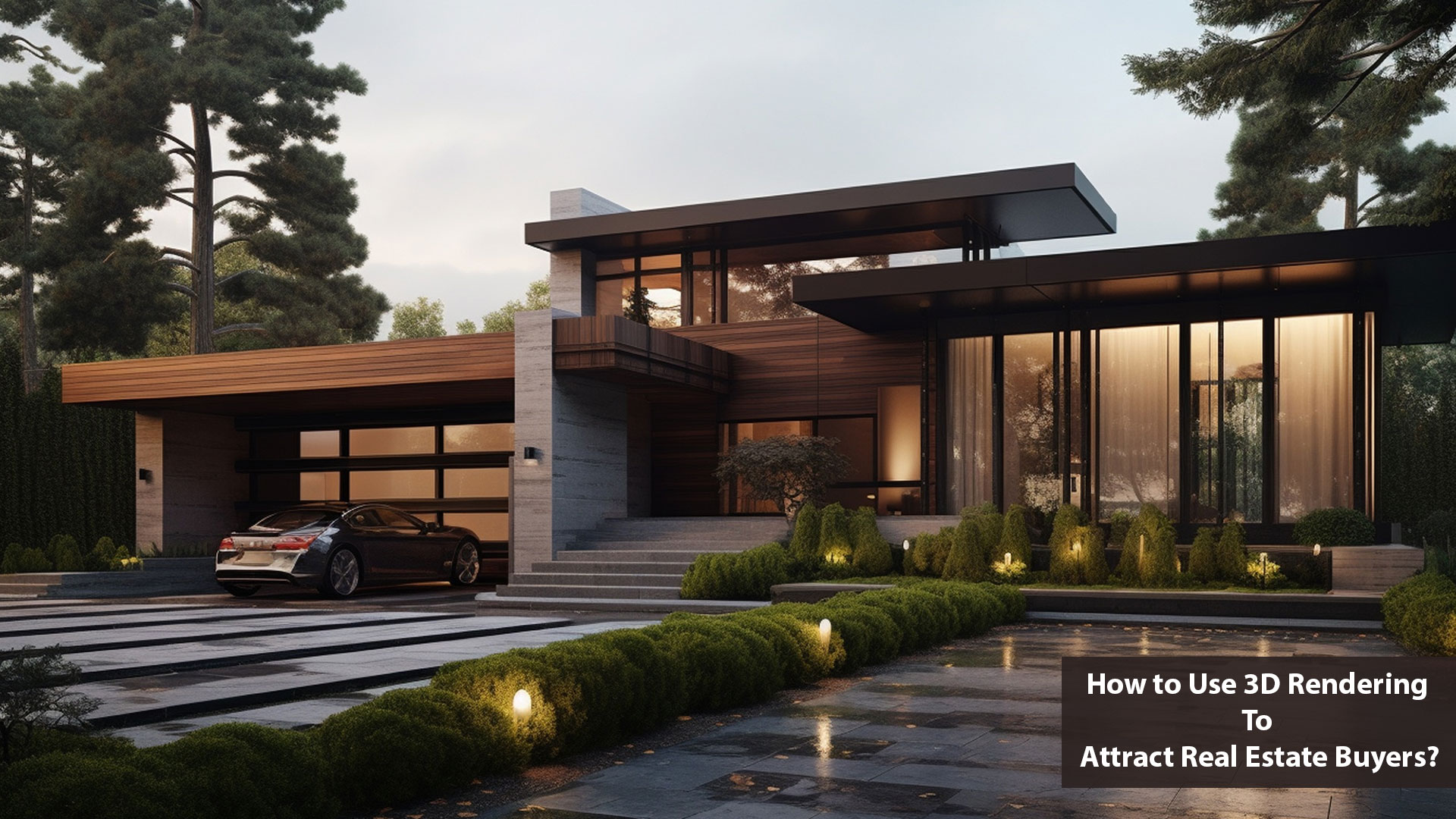 How to Use 3D Rendering to Attract Real Estate Buyers?