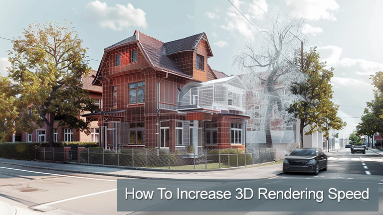 How To Increase 3D Rendering Speed