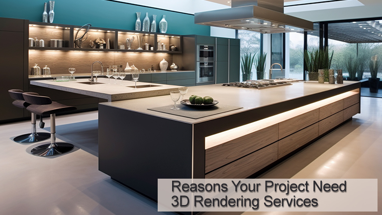 Reasons Your Project Need 3D Rendering Services