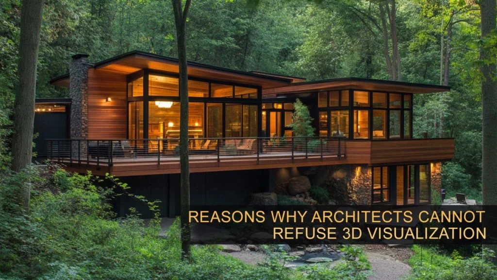 Reasons Why Architects Cannot Refuse 3D Visualization